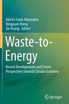 portada Waste-To-Energy: Recent Developments and Future Perspectives Towards Circular Economy (en Inglés)