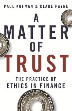 portada A Matter of Trust: The Practice of Ethics in Finance (en Inglés)