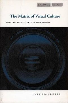 portada The Matrix of Visual Culture: Working With Deleuze in Film Theory (Cultural Memory in the Present) (en Inglés)
