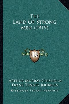 portada the land of strong men (1919) (en Inglés)