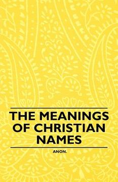 portada the meanings of christian names (en Inglés)