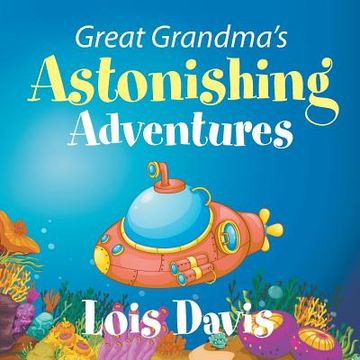 portada Great Grandma's Astonishing Adventures (en Inglés)
