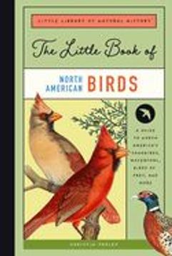 portada The Little Book of North American Birds: A Guide to North America's Songbirds, Waterfowl, Birds of Prey, and More (en Inglés)