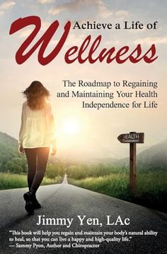 portada Achieve a Life of Wellness: The Road Map to Regaining and Maintaining Your Health Independence for Life