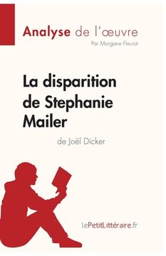 portada La disparition de Stephanie Mailer de Joël Dicker (Analyse de l'oeuvre): Analyse complète et résumé détaillé de l'oeuvre (in French)