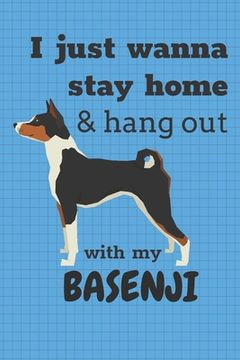 portada I just wanna stay home & hang out with my Basenji: For Basenji Dog Fans (en Inglés)