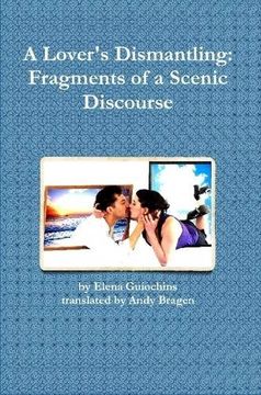 portada A Lover's Dismantling: Fragments of a Scenic Discourse
