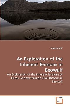 portada an exploration of the inherent tensions in beowulf (en Inglés)