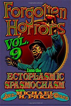 portada Forgotten Horrors Vol. 9: Into the Ectoplasmic Spasmochasm: Volume 9