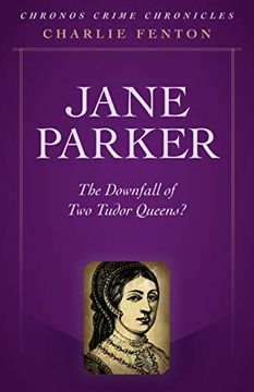 portada Chronos Crime Chronicles – Jane Parker – the Downfall of two Tudor Queens? (en Inglés)