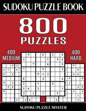 portada Sudoku Puzzle Book 800 Puzzles, 400 Medium and 400 Hard: Two Levels Of Sudoku Puzzles To Improve Your Game (en Inglés)