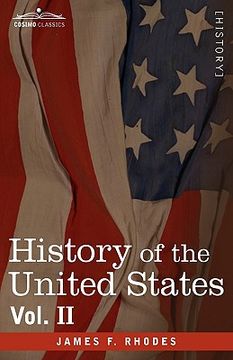 portada history of the united states: from the compromise of 1850 to the mckinley-bryan campaign of 1896, vol. ii (in eight volumes) (en Inglés)