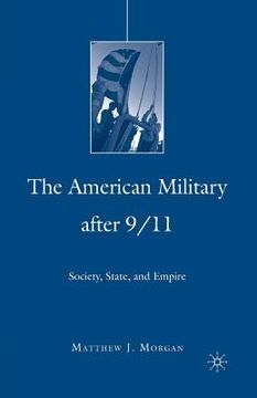 portada The American Military After 9/11: Society, State, and Empire