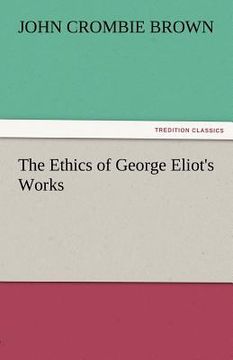 portada the ethics of george eliot's works (en Inglés)