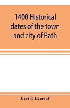 portada 1400 historical dates of the town and city of Bath, and town of Georgetown, from 1604 to 1874 (in English)