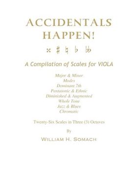 portada ACCIDENTALS HAPPEN! A Compilation of Scales for Viola in Three Octaves: Major & Minor, Modes, Dominant 7th, Pentatonic & Ethnic, Diminished & Augmente (en Inglés)