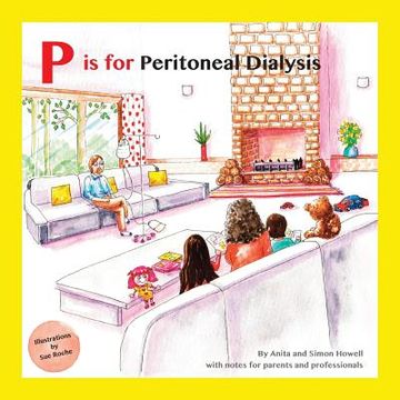 portada P Is for Peritoneal Dialysis: With Notes for Parents and Professionals 