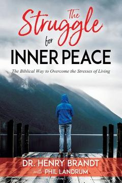 portada The Struggle for Inner Peace: The Biblical Way to Overcome the Stresses of Living (en Inglés)