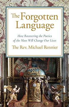 portada The Forgotten Language: How Recovering the Poetics of the Mass Will Change our Lives (en Inglés)