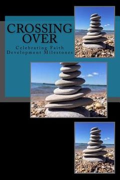 portada Crossing Over: Celebrating Faith Development Milestones (en Inglés)
