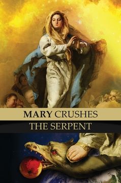 portada Mary Crushes the Serpent AND Begone Satan!: Two Books in One (en Inglés)