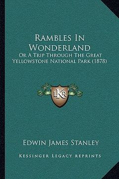 portada rambles in wonderland: or a trip through the great yellowstone national park (1878) (en Inglés)