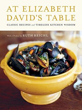 portada At Elizabeth David'S Table: Classic Recipes and Timeless Kitchen Wisdom 