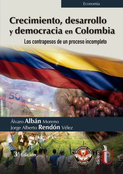 portada Crecimiento, Desarrollo y Democracia en Colombia. Los Contrapesos de un Proceso Incompleto (in Spanish)