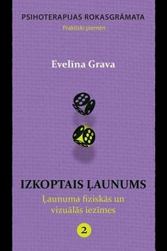 portada Izkoptais Launums: Launuma Fiziskas Un Vizualas Iezimes: Psihoterapijas Rokasgramata (in Letonia)