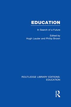 portada Education (Rle edu l Sociology of Education): In Search of a Future (en Inglés)