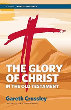 portada The Glory of Christ in the old Testament: Volume 1: Genesis to Esther (in English)