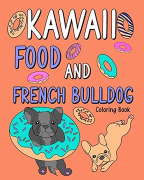 portada Kawaii Food and French Bulldog Coloring Book (en Inglés)