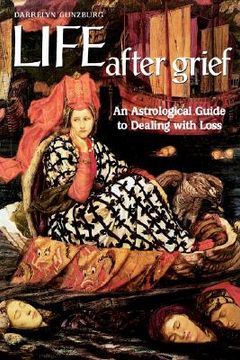 portada life after grief: an astrological guide to dealing with loss (en Inglés)