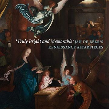 portada 'Truly Bright and Memorable': Jan de Beer's Renaissance Altarpieces (en Inglés)