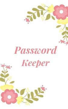 portada Password Keeper: Keep your usernames, passwords, social info, web addresses and security questions in one. So easy & organized (en Inglés)
