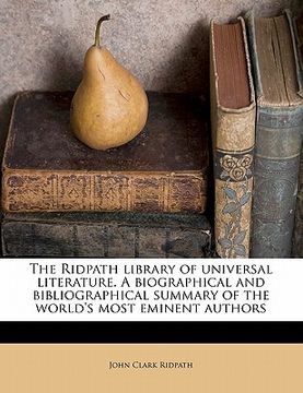 portada the ridpath library of universal literature. a biographical and bibliographical summary of the world's most eminent authors