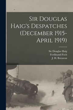 portada Sir Douglas Haig's Despatches (December 1915-April 1919) [microform] (in English)