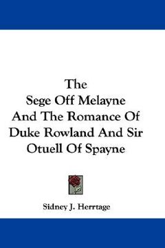 portada the sege off melayne and the romance of duke rowland and sir otuell of spayne (en Inglés)