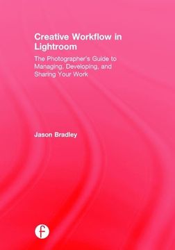 portada Creative Workflow in Lightroom: The Photographer's Guide to Managing, Developing, and Sharing Your Work (en Inglés)