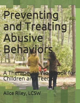 portada Preventing and Treating Abusive Behaviors: A Therapeutic Workbook for Children and Teens (en Inglés)