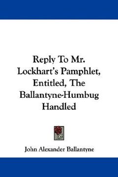 portada reply to mr. lockhart's pamphlet, entitled, the ballantyne-humbug handled