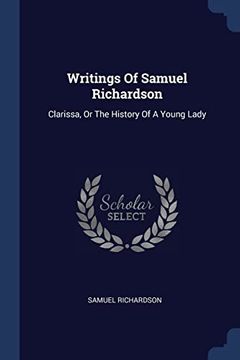 portada Writings of Samuel Richardson: Clarissa, or the History of a Young Lady (en Inglés)