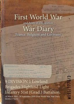 portada 9 DIVISION 1 Lowland Brigades Highland Light Infantry 51st (Grad.) Battalion.: 18 March 1919 - 30 September 1919 (First World War, War Diary, WO95/177 (en Inglés)