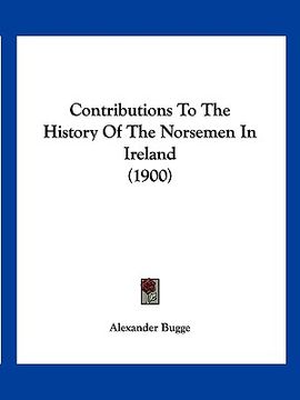 portada contributions to the history of the norsemen in ireland (1900) (en Inglés)