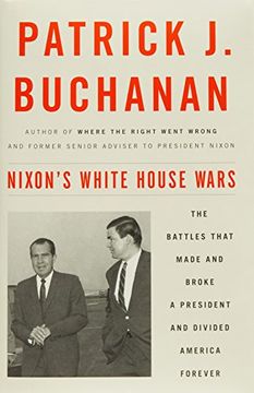 portada Nixon's White House Wars: The Battles That Made and Broke a President and Divided America Forever (en Inglés)