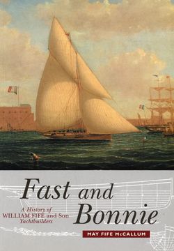 portada Fast and Bonnie: History of William Fife and Son, Yachtbuilders (en Inglés)