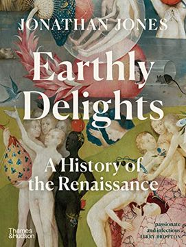 portada Earthly Delights: A History of the Renaissance (en Inglés)
