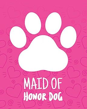 portada Maid of Honor Dog: Best man Furry Friend | Wedding dog | dog of Honor | Country | Rustic | Ring Bearer | Dressed to the Ca-Nines | i do (en Inglés)