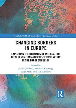 portada Changing Borders in Europe: Exploring the Dynamics of Integration, Differentiation and Self-Determination in the European Union (Routledge (en Inglés)