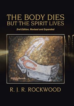 portada The Body Dies but the Spirit Lives: 2Nd Edition, Revised and Expanded (in English)